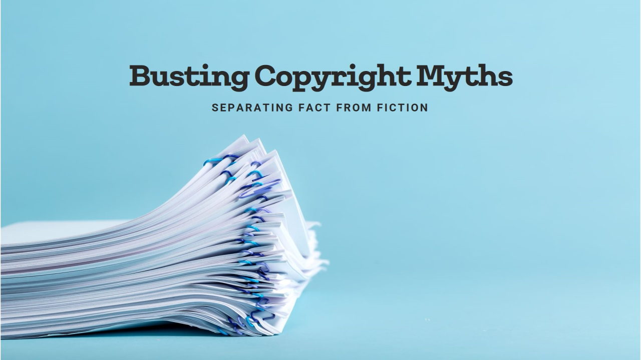 Unraveling Common Misconceptions About Copyright: Myths vs. Reality