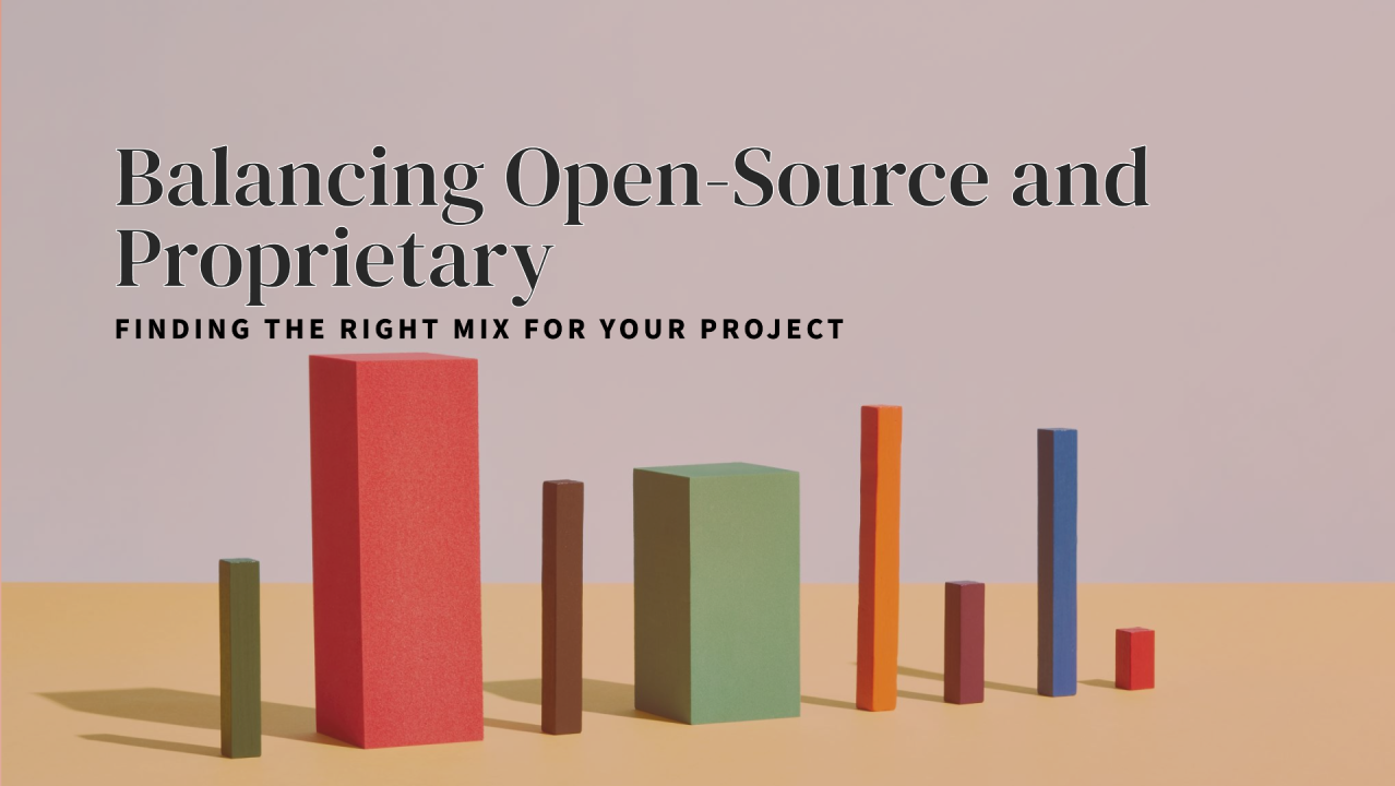 Open-Source vs Proprietary: Striking the Balance